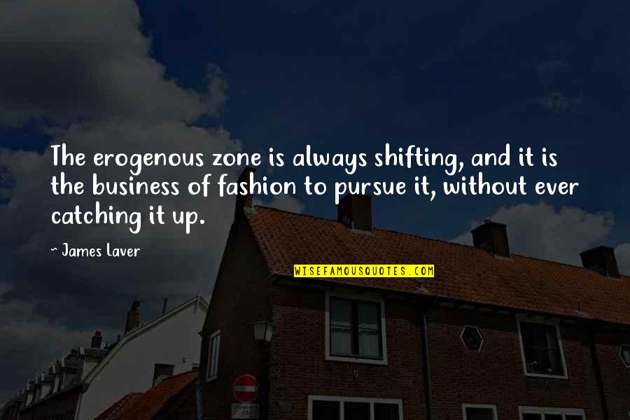 Beautiful One Year Anniversary Quotes By James Laver: The erogenous zone is always shifting, and it