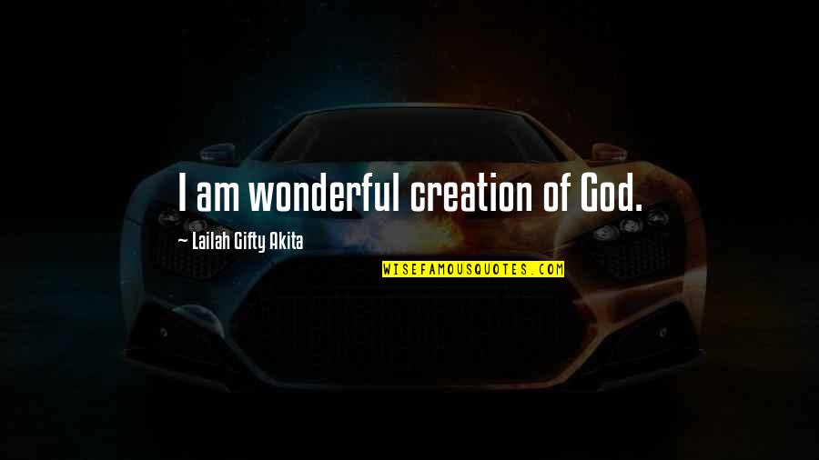 Beautiful People Quotes By Lailah Gifty Akita: I am wonderful creation of God.