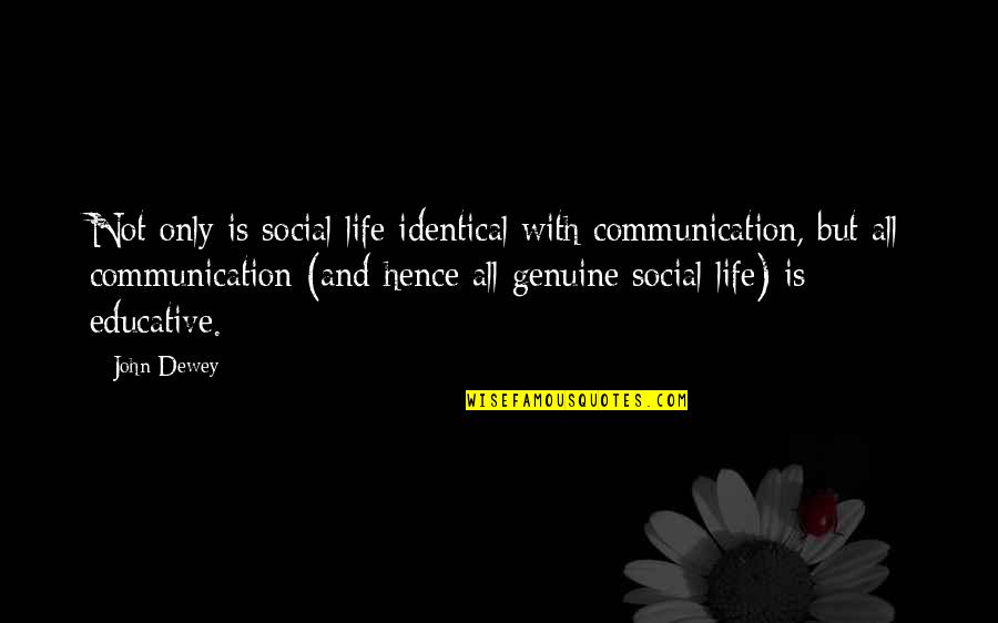 Beautiful Pet Quotes By John Dewey: Not only is social life identical with communication,