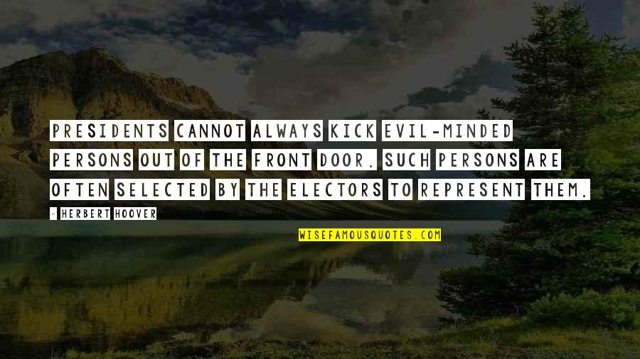 Beautiful Tagalog Quotes By Herbert Hoover: Presidents cannot always kick evil-minded persons out of