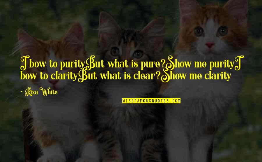 Beautiful Tagalog Quotes By Rixa White: I bow to purityBut what is pure?Show me