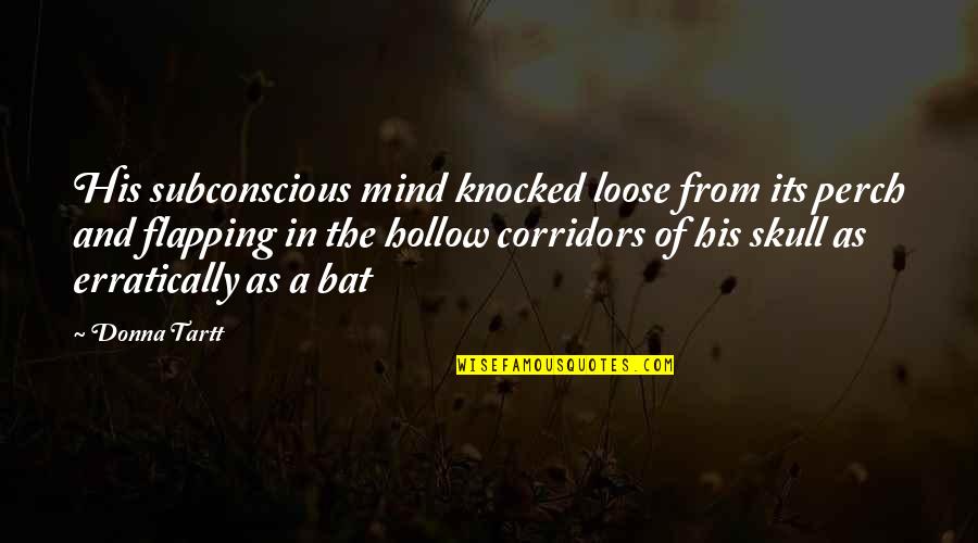 Beautiful Waterfall Quotes By Donna Tartt: His subconscious mind knocked loose from its perch