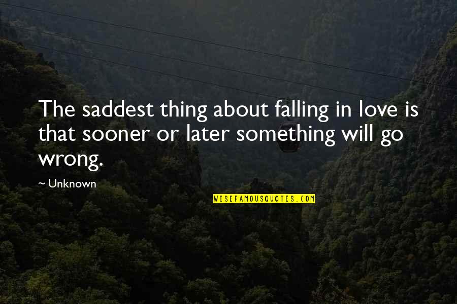 Beauty By Famous People Quotes By Unknown: The saddest thing about falling in love is