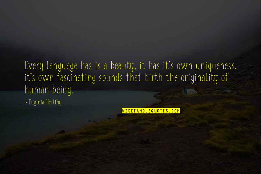 Beauty Language Quotes By Euginia Herlihy: Every language has is a beauty, it has