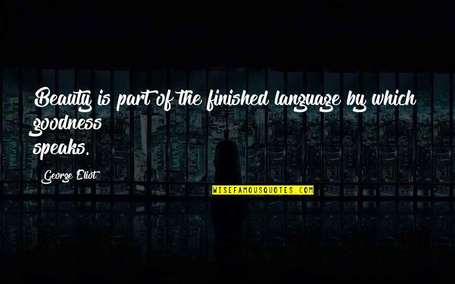 Beauty Language Quotes By George Eliot: Beauty is part of the finished language by