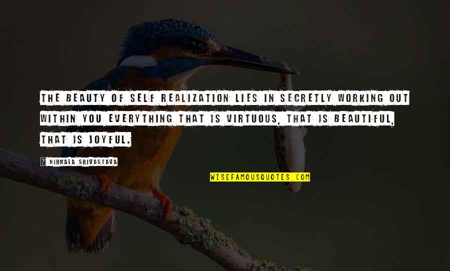 Beauty Lies Within You Quotes By Nirmala Srivastava: The beauty of self realization lies in secretly