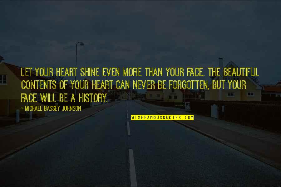 Beauty Of A Heart Quotes By Michael Bassey Johnson: Let your heart shine even more than your