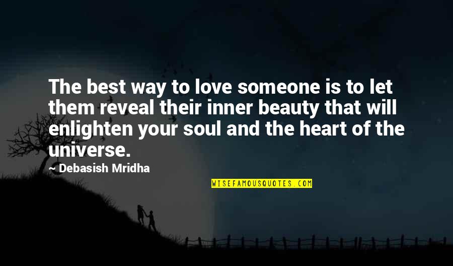 Beauty Of The Soul Quotes By Debasish Mridha: The best way to love someone is to