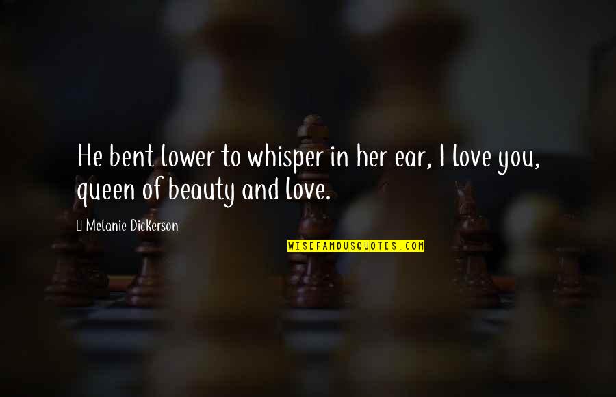 Beauty Queen Quotes By Melanie Dickerson: He bent lower to whisper in her ear,