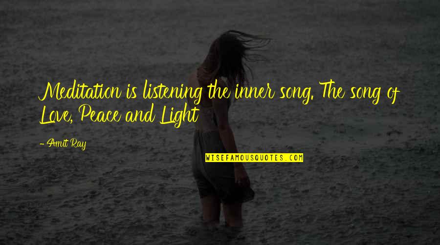 Because I Miss Him Quotes By Amit Ray: Meditation is listening the inner song. The song