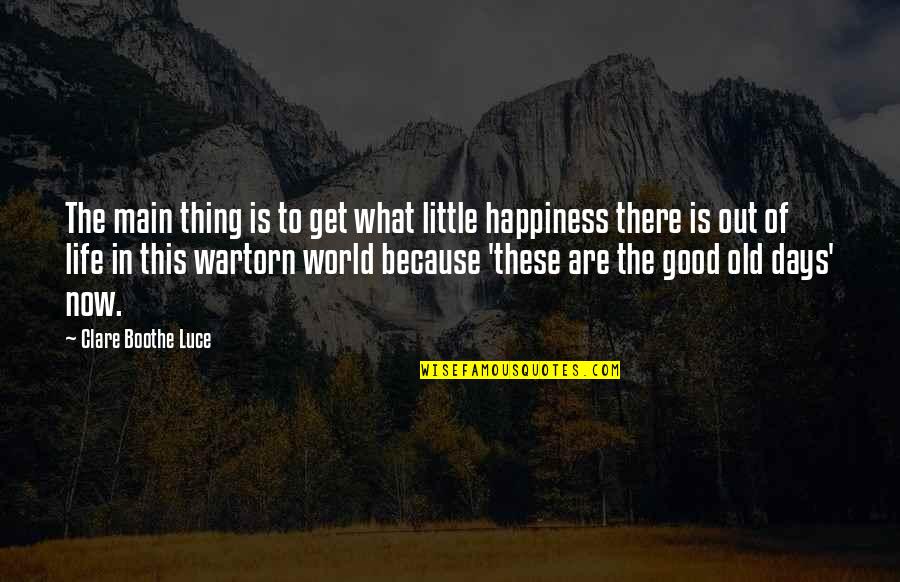 Because These Quotes By Clare Boothe Luce: The main thing is to get what little