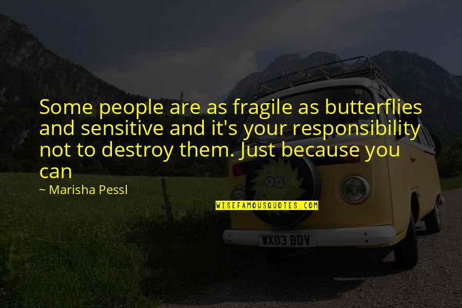 Because You Quotes By Marisha Pessl: Some people are as fragile as butterflies and