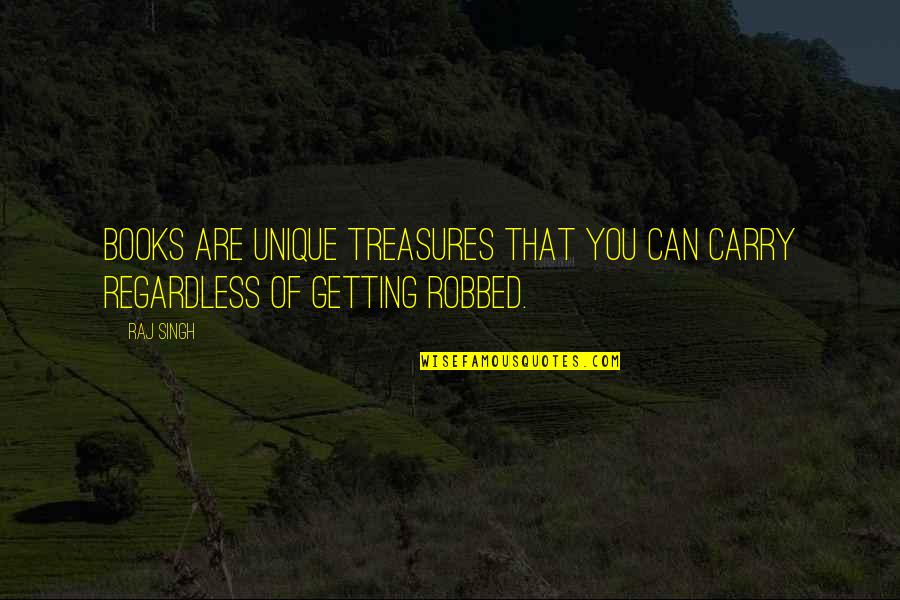 Bechara Quotes By Raj Singh: Books are unique treasures that you can carry