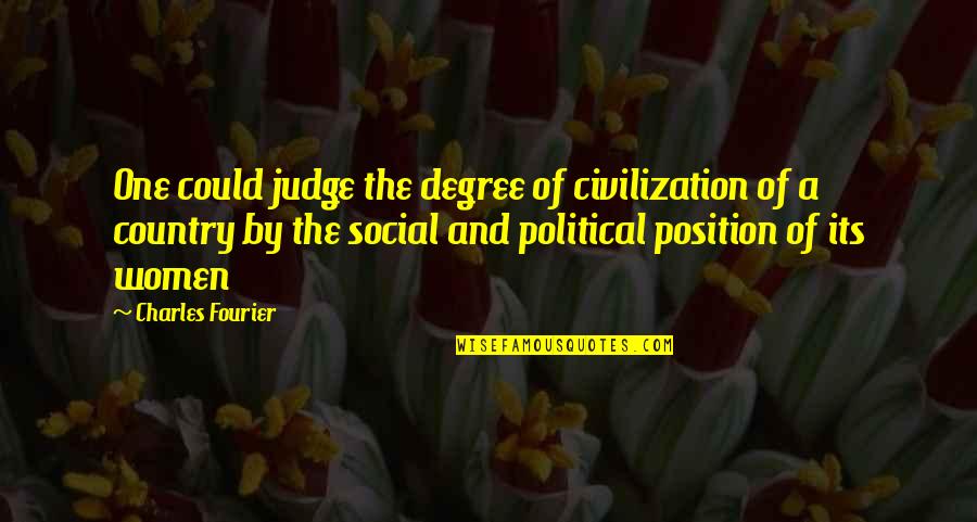 Bechir Sylvain Quotes By Charles Fourier: One could judge the degree of civilization of