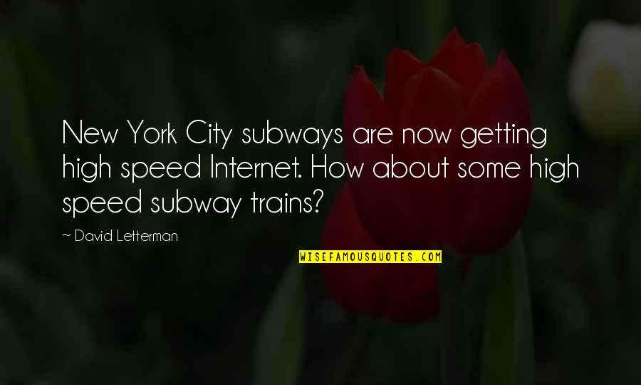 Bechtold Jewelry Quotes By David Letterman: New York City subways are now getting high