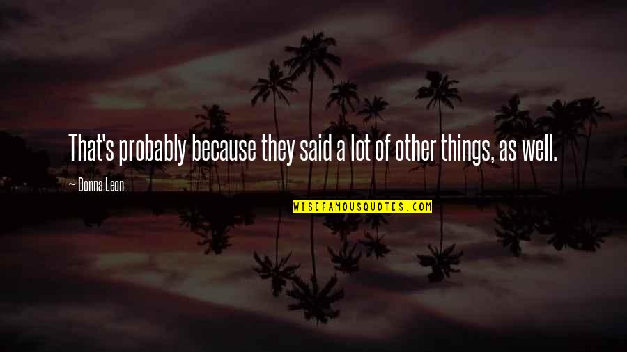 Becknell Law Quotes By Donna Leon: That's probably because they said a lot of