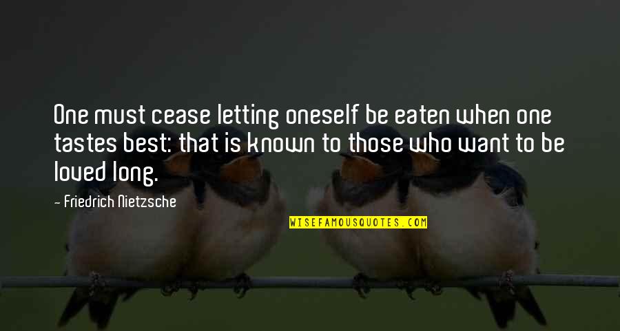 Becky Sharp Quotes By Friedrich Nietzsche: One must cease letting oneself be eaten when