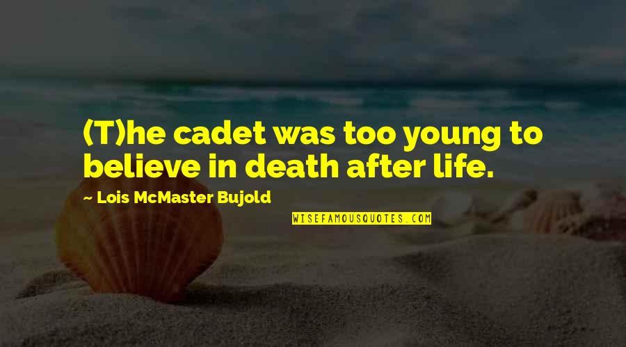 Becky Sharp Quotes By Lois McMaster Bujold: (T)he cadet was too young to believe in