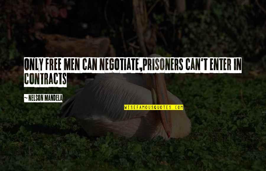 Becky Sharp Quotes By Nelson Mandela: Only free men can negotiate,prisoners can't enter in