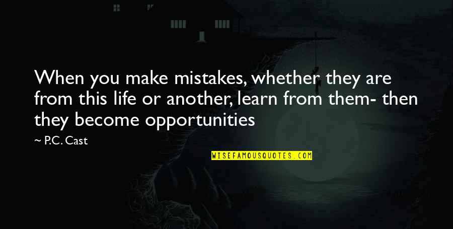 Become Or Quotes By P.C. Cast: When you make mistakes, whether they are from