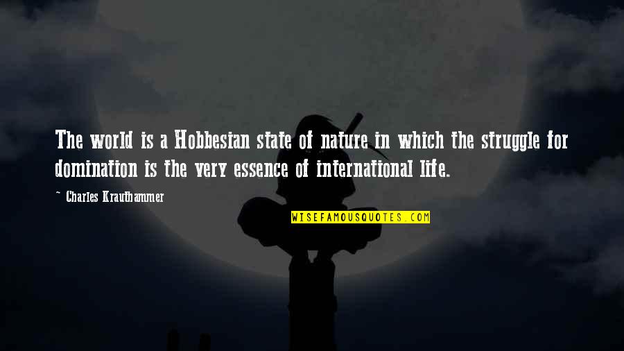 Becomenatural Quotes By Charles Krauthammer: The world is a Hobbesian state of nature