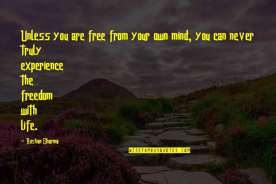 Becoming A Better Christian Quotes By Roshan Sharma: Unless you are free from your own mind,