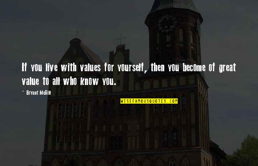 Becoming Great Quotes By Bryant McGill: If you live with values for yourself, then