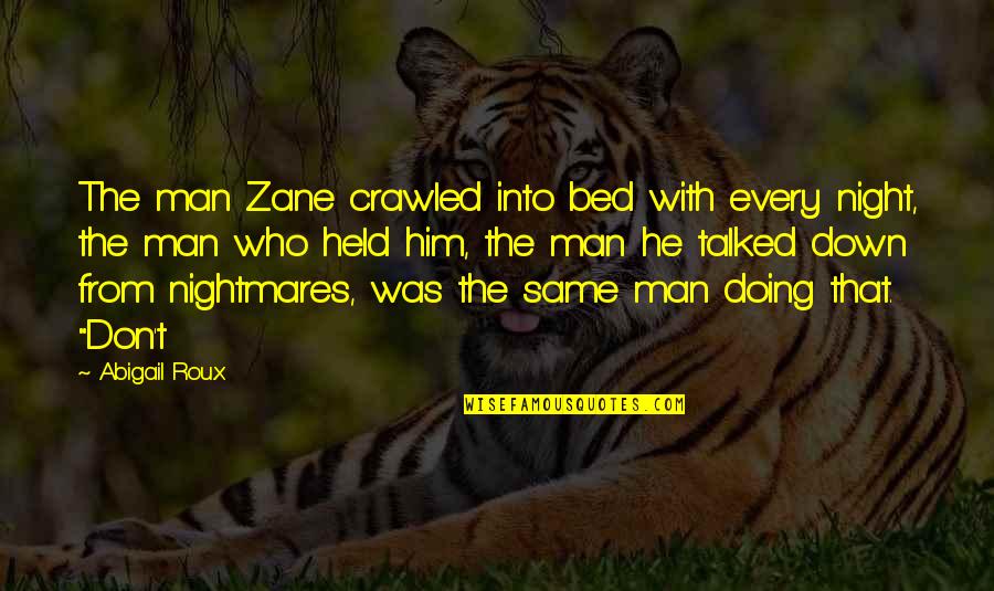 Bed Night Quotes By Abigail Roux: The man Zane crawled into bed with every