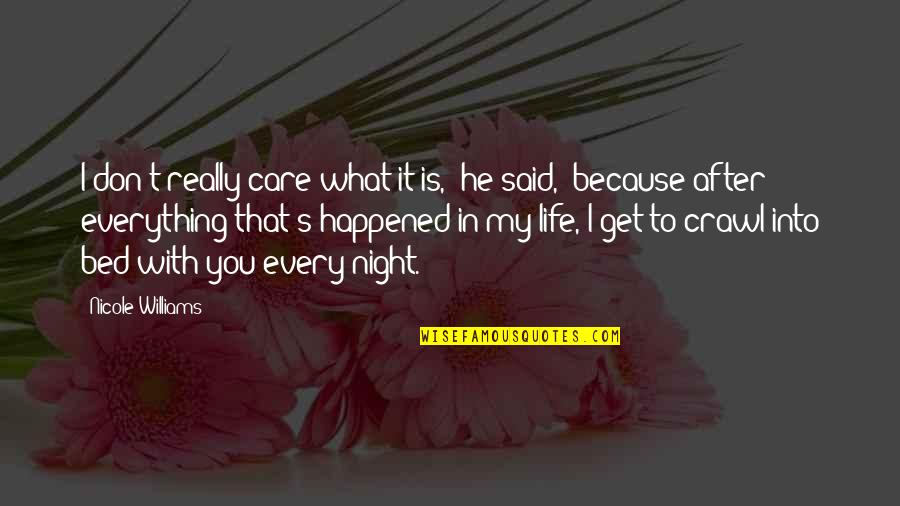 Bed Night Quotes By Nicole Williams: I don't really care what it is," he