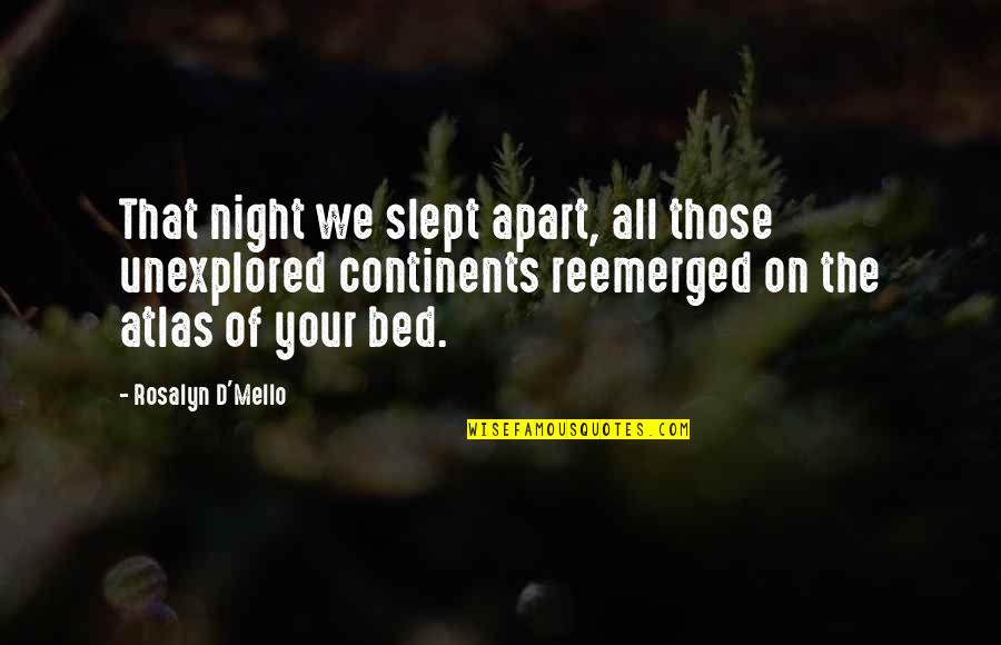 Bed Night Quotes By Rosalyn D'Mello: That night we slept apart, all those unexplored