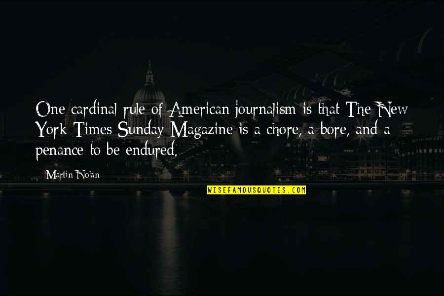 Beddict Quotes By Martin Nolan: One cardinal rule of American journalism is that