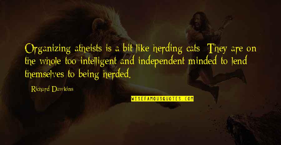 Beddingfield Vacation Quotes By Richard Dawkins: Organizing atheists is a bit like herding cats;