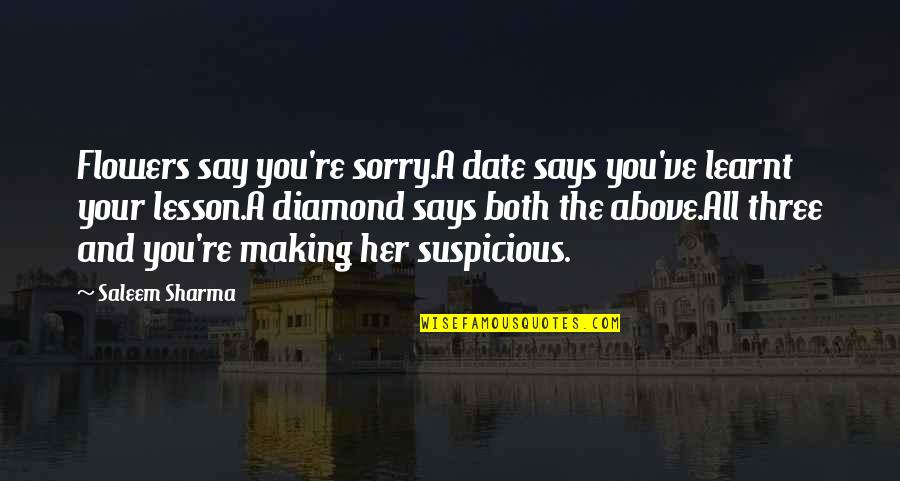 Bedrogen Tile Quotes By Saleem Sharma: Flowers say you're sorry.A date says you've learnt