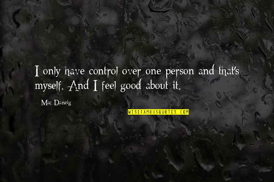 Bedsitter Plan Quotes By Mac Danzig: I only have control over one person and