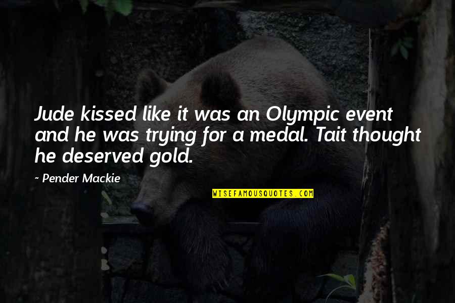 Bedstemor Swedish Quotes By Pender Mackie: Jude kissed like it was an Olympic event