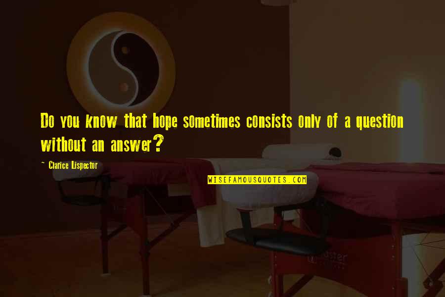 Bedtime For Kids Quotes By Clarice Lispector: Do you know that hope sometimes consists only