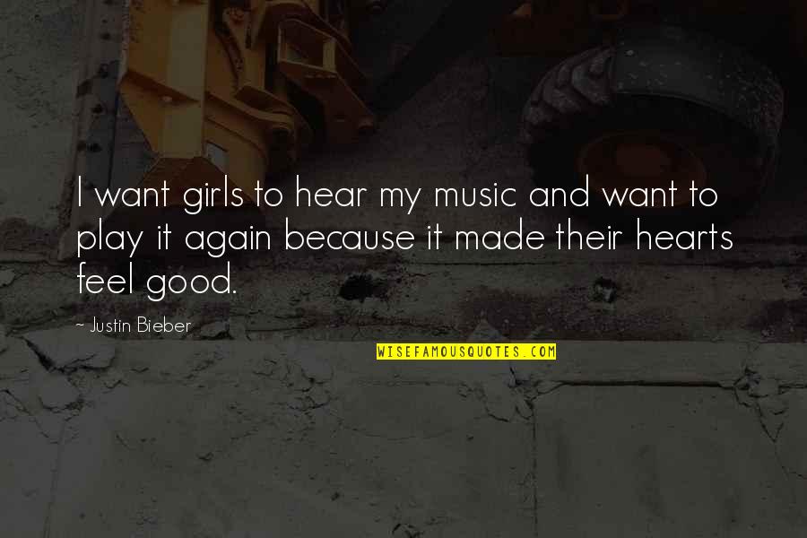 Beechler Bellite Quotes By Justin Bieber: I want girls to hear my music and