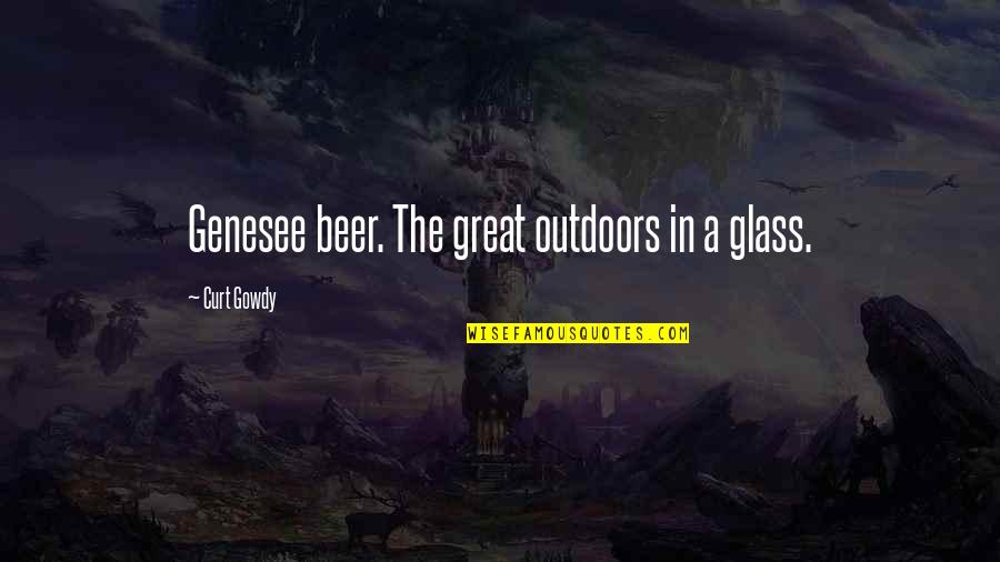Beer Glasses Quotes By Curt Gowdy: Genesee beer. The great outdoors in a glass.