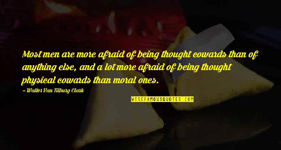 Beer Glasses Quotes By Walter Van Tilburg Clark: Most men are more afraid of being thought