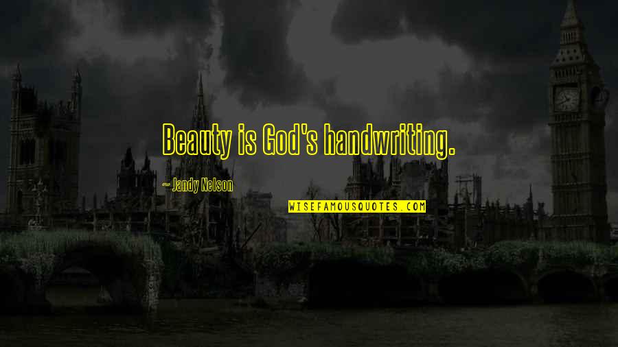 Beerenberg Quotes By Jandy Nelson: Beauty is God's handwriting.