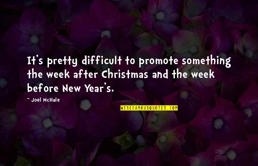 Before Christmas Quotes By Joel McHale: It's pretty difficult to promote something the week