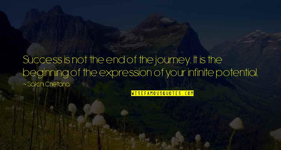 Beginning Not The End Quotes By Sakshi Chetana: Success is not the end of the journey.