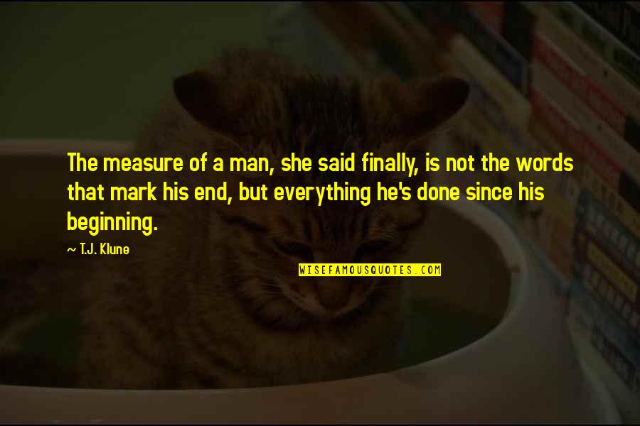 Beginning Not The End Quotes By T.J. Klune: The measure of a man, she said finally,