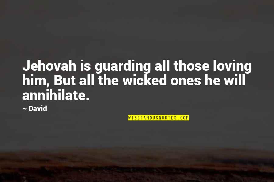 Begintransaction Quotes By David: Jehovah is guarding all those loving him, But