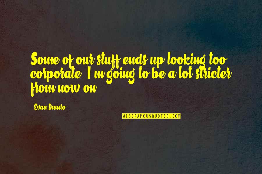 Behavior Chart Quotes By Evan Dando: Some of our stuff ends up looking too