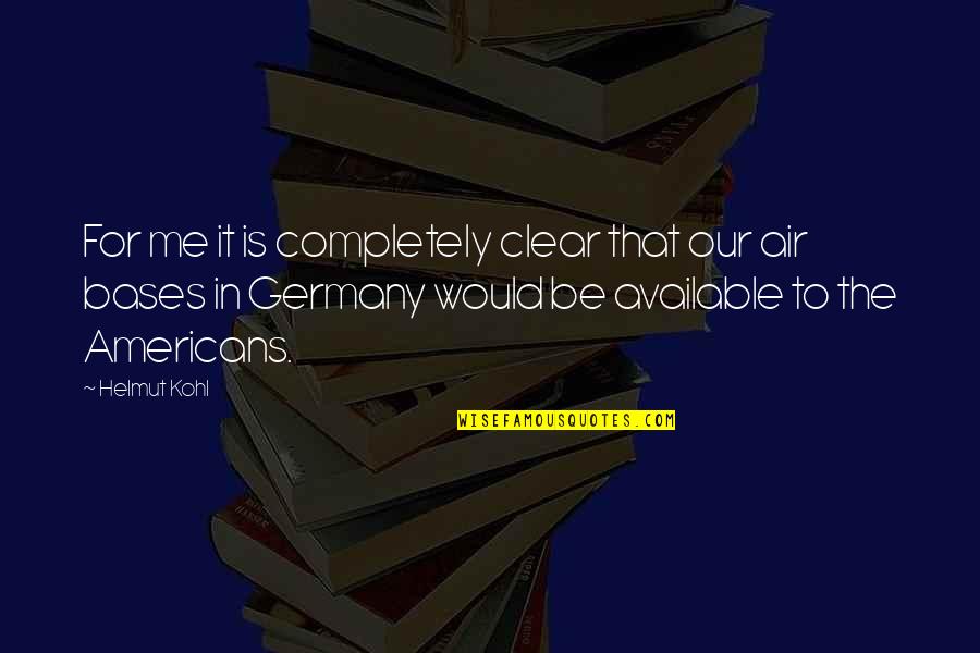 Behaviours Spelling Quotes By Helmut Kohl: For me it is completely clear that our