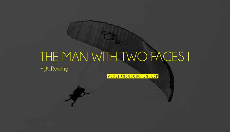 Behest Means Quotes By J.K. Rowling: THE MAN WITH TWO FACES I