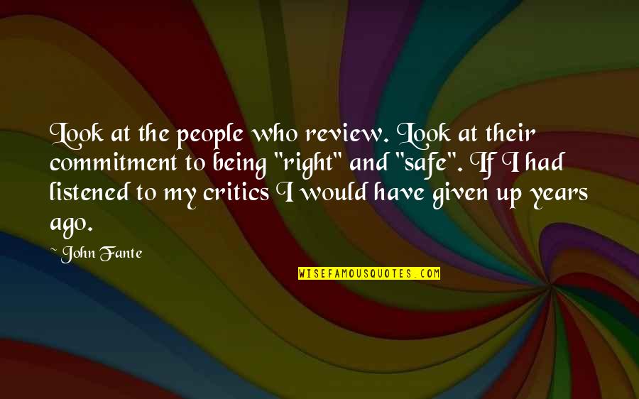 Behind Every Strong Man Quotes By John Fante: Look at the people who review. Look at