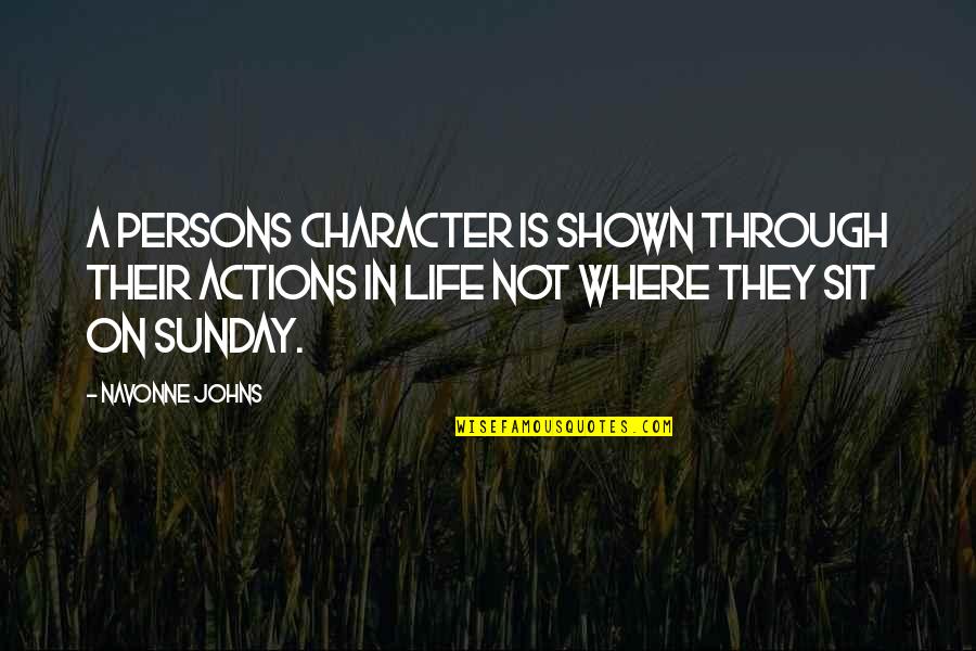 Beijerinckii Quotes By Navonne Johns: A persons character is shown through their actions