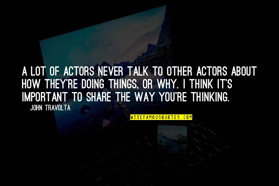 Beilstein Quotes By John Travolta: A lot of actors never talk to other